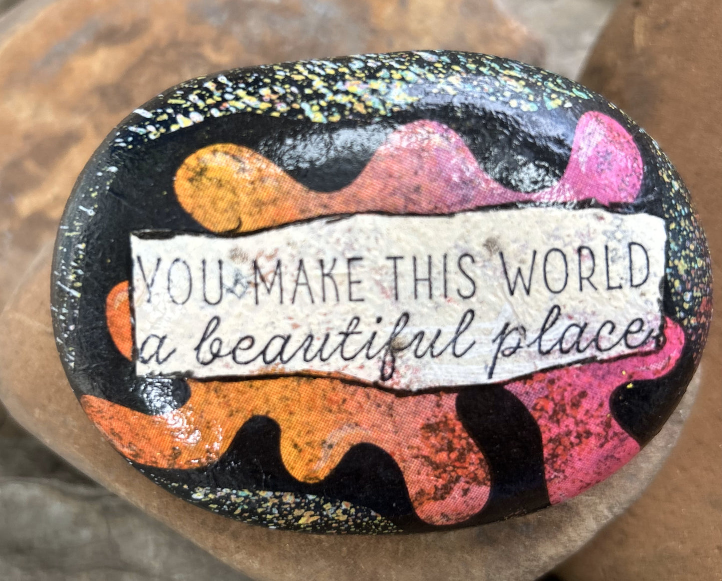 Inspirational Rock. You Make This World a Beautiful Place